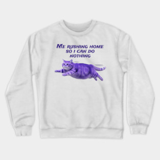 Funny Purple Cat Rushing Home to Do Nothing at All Crewneck Sweatshirt