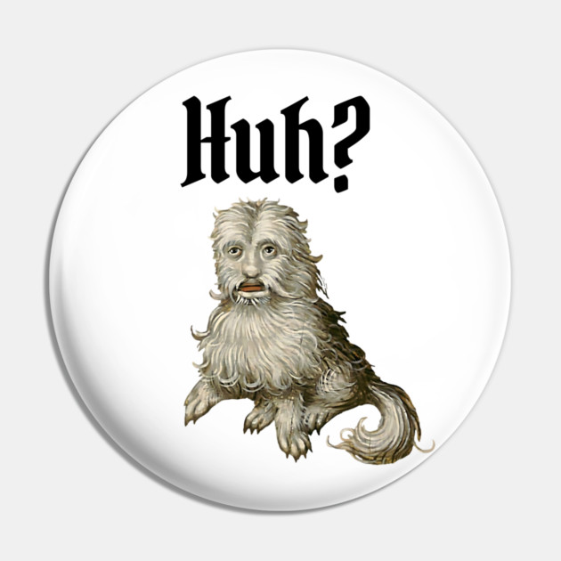 Huh Ugly Medieval Dog Meme Doggo Lovers Pin by Luxinda