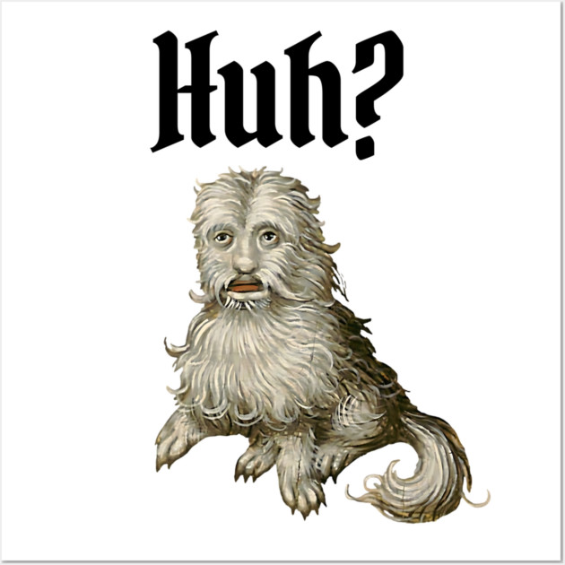 Huh Ugly Medieval Dog Meme Doggo Lovers Wall Art by Luxinda