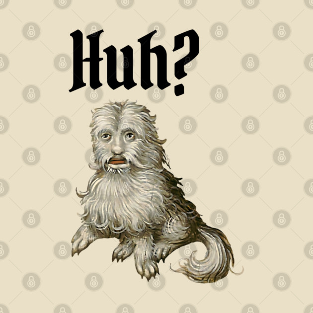 Huh Ugly Medieval Dog Meme Doggo Lovers by Luxinda