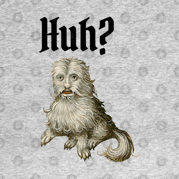 Huh Ugly Medieval Dog Meme Doggo Lovers by Luxinda