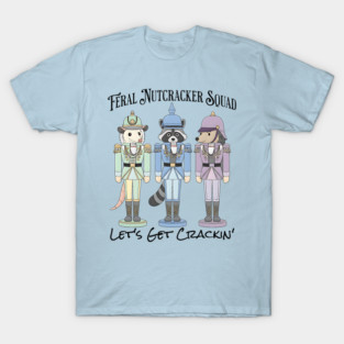 Feral Nutcracker Squad: Let's Get Crackin' T-Shirt