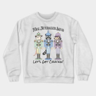 Feral Nutcracker Squad: Let's Get Crackin' Crewneck Sweatshirt
