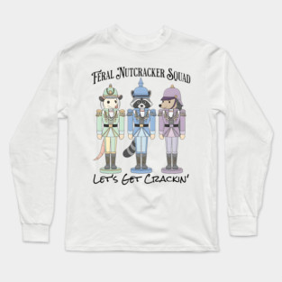 Feral Nutcracker Squad: Let's Get Crackin' Long Sleeve T-Shirt