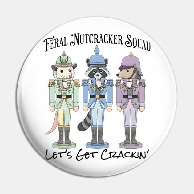 Feral Nutcracker Squad: Let's Get Crackin' Pin by Luxinda