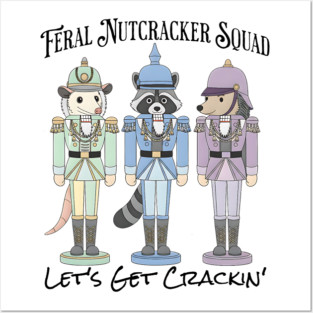 Feral Nutcracker Squad: Let's Get Crackin' Posters and Art