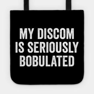 Funny My Discom is Seriously Bobulated Silly Wordplay Tote
