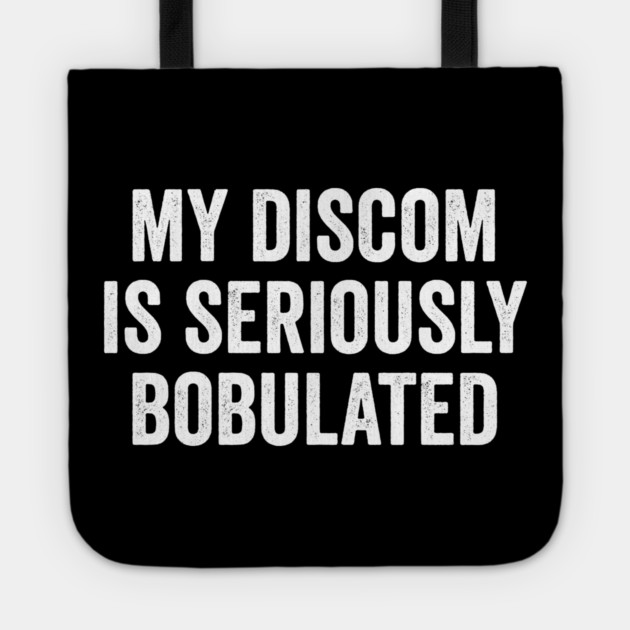 Funny My Discom is Seriously Bobulated Silly Wordplay Tote by Luxinda