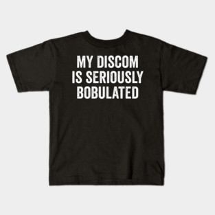 Funny My Discom is Seriously Bobulated Silly Wordplay Kids T-Shirt