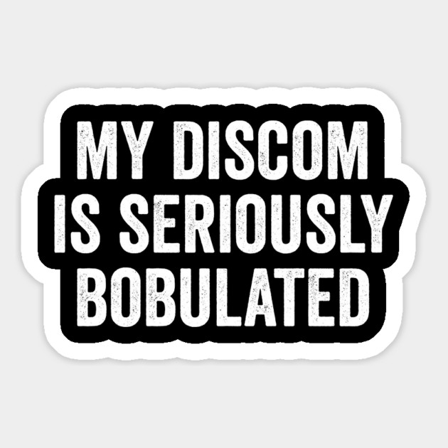 Funny My Discom is Seriously Bobulated Silly Wordplay Magnet by Luxinda