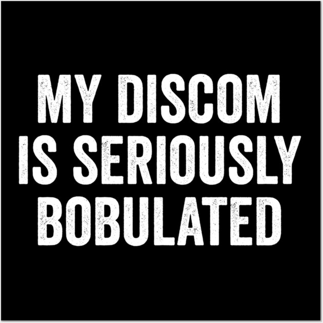 Funny My Discom is Seriously Bobulated Silly Wordplay Wall Art by Luxinda