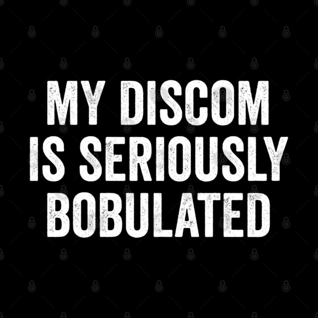 Funny My Discom is Seriously Bobulated Silly Wordplay by Luxinda