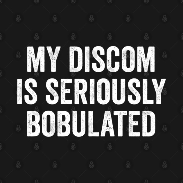 Funny My Discom is Seriously Bobulated Silly Wordplay by Luxinda