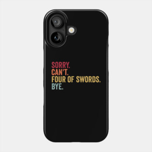 Sorry. Can't. Four of Swords. Bye. Funny Tarot Design Phone Case