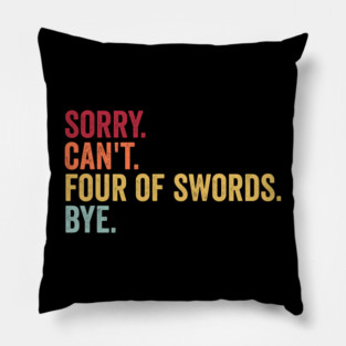 Sorry. Can't. Four of Swords. Bye. Funny Tarot Design Pillow