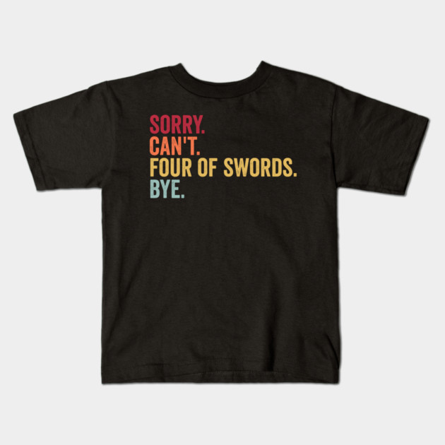 Sorry. Can't. Four of Swords. Bye. Funny Tarot Design Kids T-Shirt by Luxinda