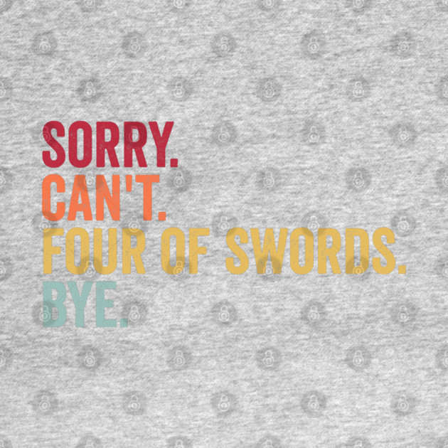 Sorry. Can't. Four of Swords. Bye. Funny Tarot Design by Luxinda