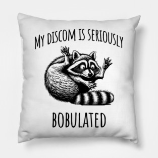 Funny My Discom is Seriously Bobulated Raccoon Wordplay Pillow
