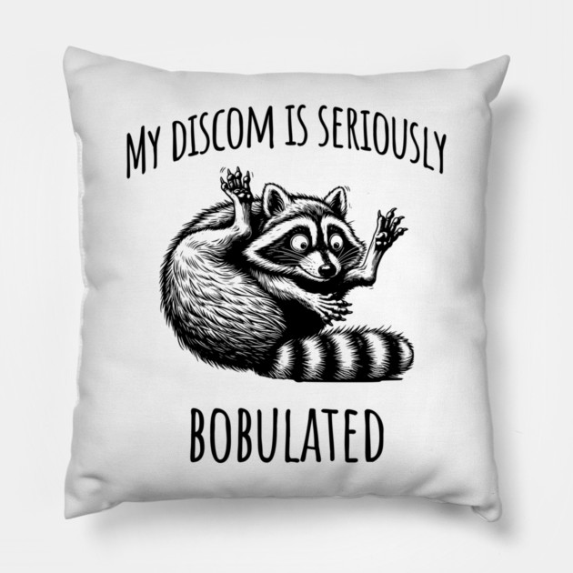 Funny My Discom is Seriously Bobulated Raccoon Wordplay Pillow by Luxinda