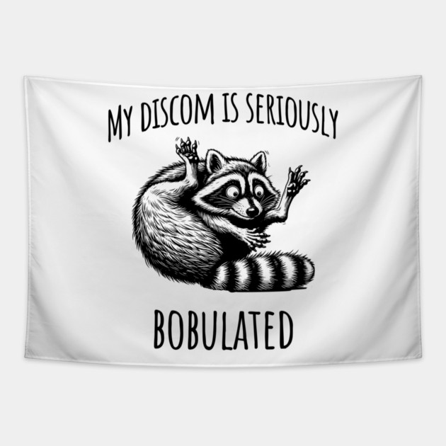 Funny My Discom is Seriously Bobulated Raccoon Wordplay Tapestry by Luxinda