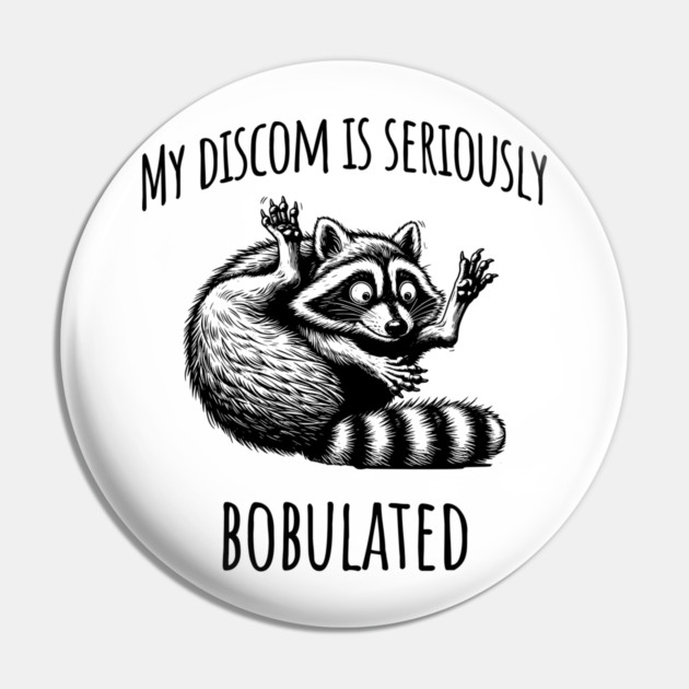 Funny My Discom is Seriously Bobulated Raccoon Wordplay Pin by Luxinda