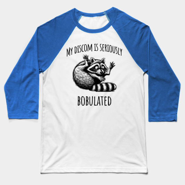 Funny My Discom is Seriously Bobulated Raccoon Wordplay Baseball T-Shirt by Luxinda