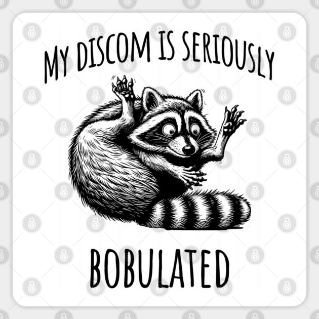 Funny My Discom is Seriously Bobulated Raccoon Wordplay Sticker by Luxinda
