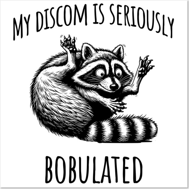 Funny My Discom is Seriously Bobulated Raccoon Wordplay Wall Art by Luxinda
