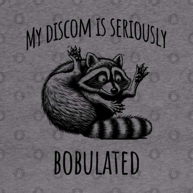 Funny My Discom is Seriously Bobulated Raccoon Wordplay by Luxinda