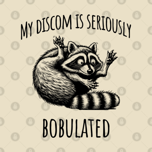 Funny My Discom is Seriously Bobulated Raccoon Wordplay by Luxinda