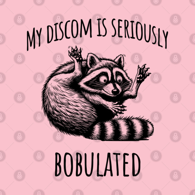 Funny My Discom is Seriously Bobulated Raccoon Wordplay by Luxinda
