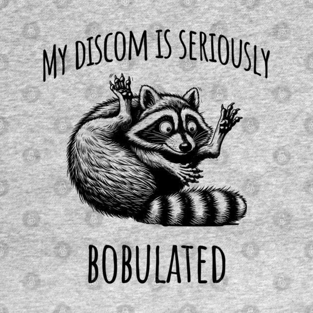 Funny My Discom is Seriously Bobulated Raccoon Wordplay by Luxinda