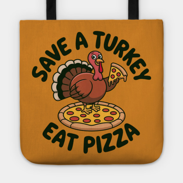 Save a Turkey Eat Pizza Funny Thanksgiving – Cute Turkey Pizza Lover Tote by Creatifly Graphic Tees