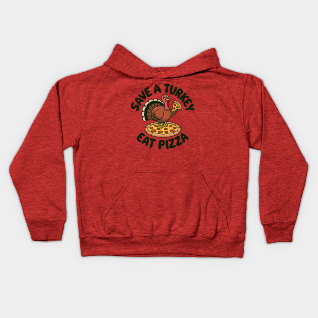 Save a Turkey Eat Pizza Funny Thanksgiving – Cute Turkey Pizza Lover Kids Hoodie by Creatifly Graphic Tees
