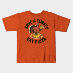 Save a Turkey Eat Pizza Funny Thanksgiving – Cute Turkey Pizza Lover Kids T-Shirt