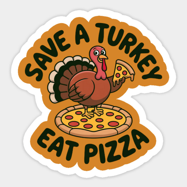Save a Turkey Eat Pizza Funny Thanksgiving – Cute Turkey Pizza Lover Magnet by Creatifly Graphic Tees