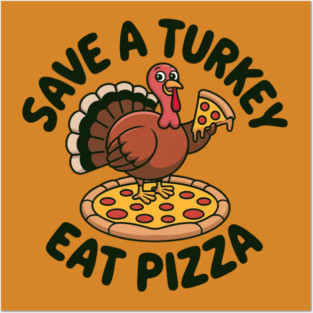 Save a Turkey Eat Pizza Funny Thanksgiving – Cute Turkey Pizza Lover Posters and Art