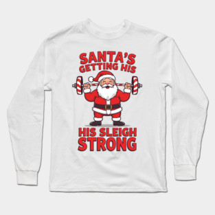 Santa’s Getting His Sleigh Strong Long Sleeve T-Shirt