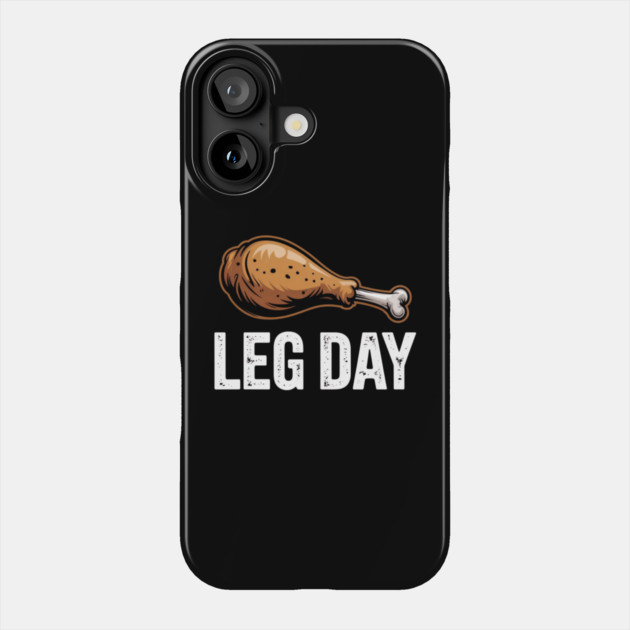 Funny Leg Day Turkey Drumstick – Thanksgiving Gym Workout Phone Case by Creatifly Graphic Tees