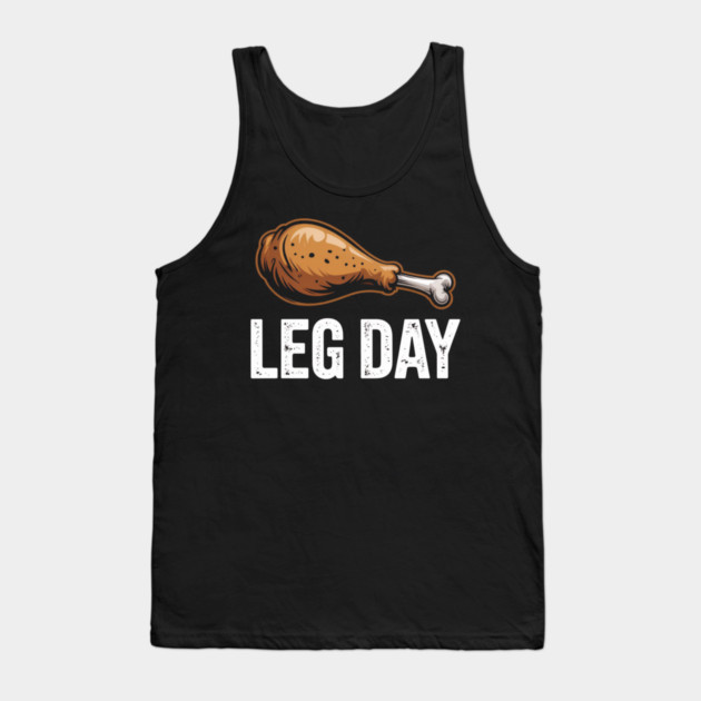 Funny Leg Day Turkey Drumstick – Thanksgiving Gym Workout Tank Top by Creatifly Graphic Tees