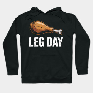 Funny Leg Day Turkey Drumstick – Thanksgiving Gym Workout Hoodie