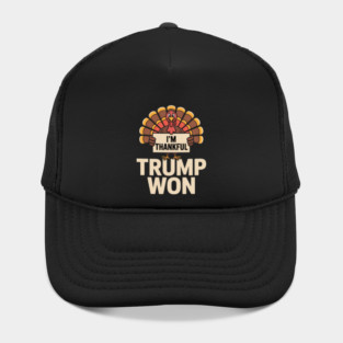 I'm Thankful Trump Won Hat
