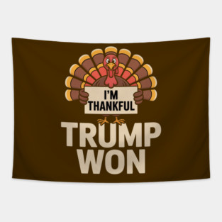 I'm Thankful Trump Won Tapestry
