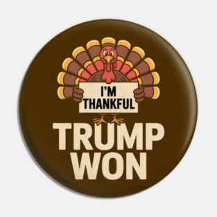 I'm Thankful Trump Won Pin