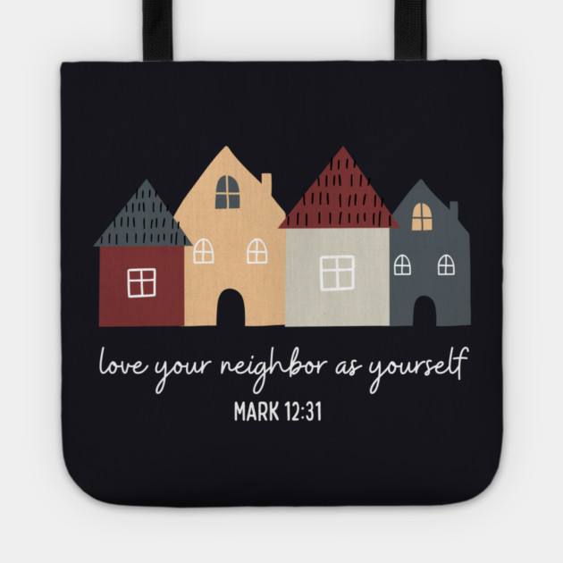 Love Your Neighbor As Yourself — Mark 12:31 Tote by Charles's Store 8