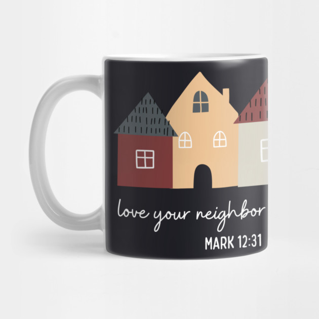 Love Your Neighbor As Yourself — Mark 12:31 by Charles's Store 8