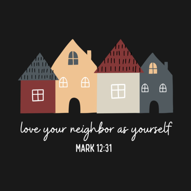 Love Your Neighbor As Yourself — Mark 12:31 by Charles's Store 8