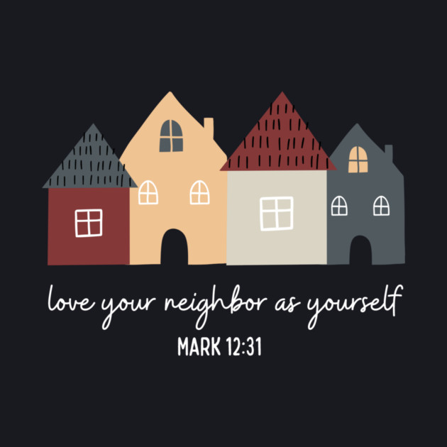 Love Your Neighbor As Yourself — Mark 12:31 by Charles's Store 8