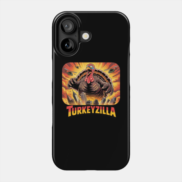 Turkeyzilla – Funny Thanksgiving Monster Turkey Phone Case by Creatifly Graphic Tees