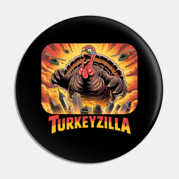 Turkeyzilla – Funny Thanksgiving Monster Turkey Pin by Creatifly Graphic Tees